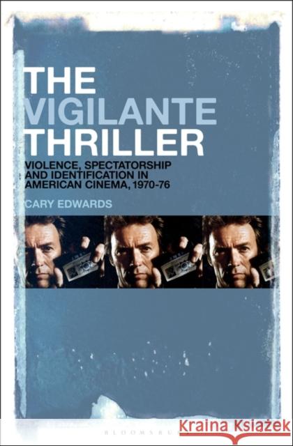 The Vigilante Thriller Dr Cary (Boston College, USA) Edwards 9781501391736 Bloomsbury Publishing Plc