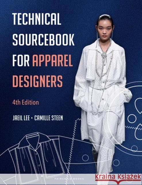 Technical Sourcebook for Apparel Designers Jaeil Lee Camille Steen 9781501392009 Bloomsbury Publishing PLC