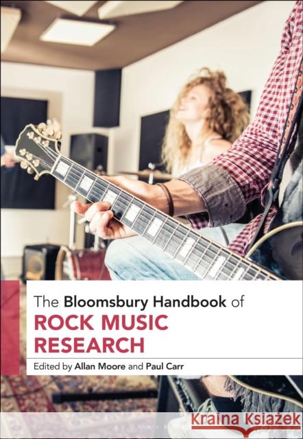 The Bloomsbury Handbook of Rock Music Research Allan Moore Paul Carr 9781501393495