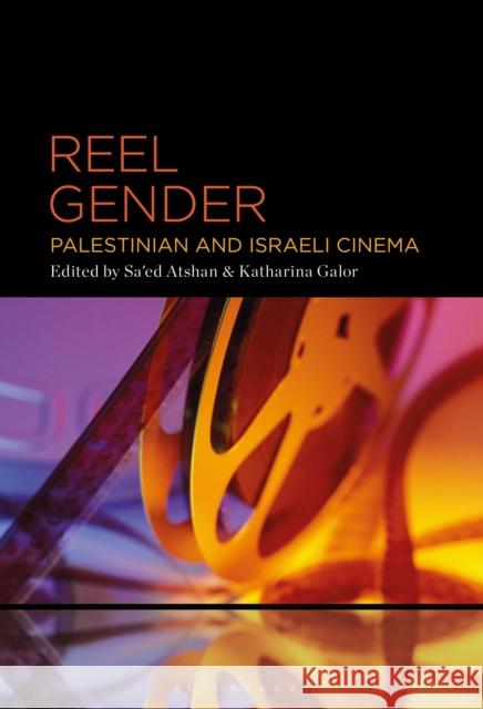 Reel Gender: Palestinian and Israeli Cinema Atshan, Sa'ed 9781501394218 BLOOMSBURY ACADEMIC