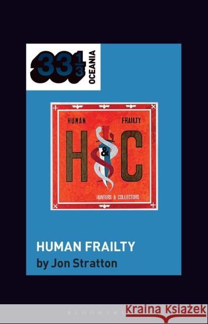 Hunters & Collectors's Human Frailty Jon Stratton Jon Stratton Jon Dale 9781501397851 Bloomsbury Academic