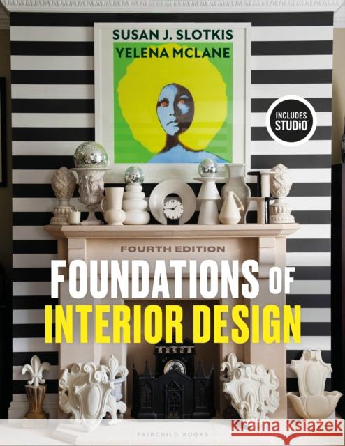 Foundations of Interior Design Susan J. Slotkis Yelena McLane 9781501398605 Fairchild Books