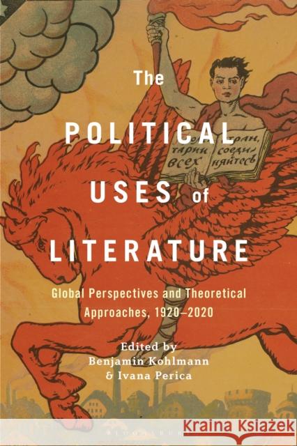 The Political Uses of Literature  9781501399299 Bloomsbury Publishing Plc