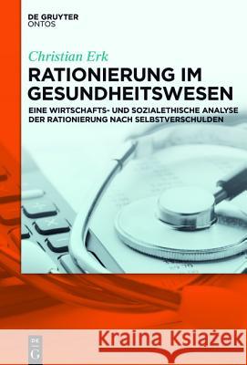 Rationierung im Gesundheitswesen Erk, Christian 9781501510540 De Gruyter