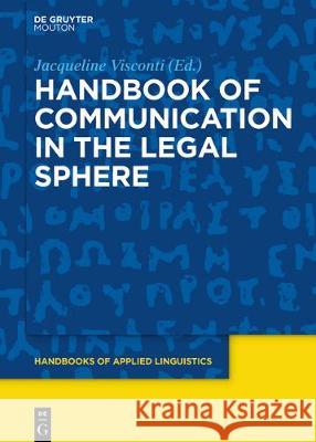 Handbook of Communication in the Legal Sphere Monika Rathert, Jacqueline Visconti 9781501510922
