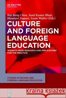 Culture and Foreign Language Education: Insights from Research and Implications for the Practice Chan, Wai Meng 9781501510946