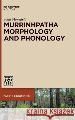 Murrinhpatha Morphology and Phonology Mansfield, John 9781501511394 de Gruyter Mouton