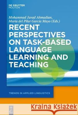 Recent Perspectives on Task-Based Language Learning and Teaching Mohammad Javad Ahmadian Maria Del Pilar Garci 9781501511479