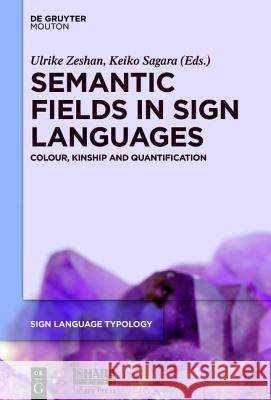 Semantic Fields in Sign Languages: Colour, Kinship and Quantification Zeshan, Ulrike 9781501511486 de Gruyter Mouton