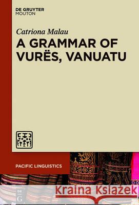 A Grammar of Vurës, Vanuatu Catriona Malau 9781501511660 de Gruyter Mouton