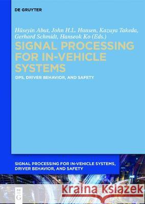 Vehicle Systems and Driver Modelling: Dsp, Human-To-Vehicle Interfaces, Driver Behavior, and Safety Abut, Huseyin 9781501512124 de Gruyter