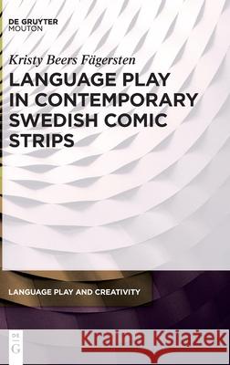 Language Play in Contemporary Swedish Comic Strips Kristy Beer 9781501514319 Walter de Gruyter