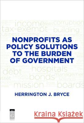 Nonprofits as Policy Solutions to the Burden of Government Herrington J. Bryce 9781501514739 De Gruyter