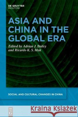 Asia and China in the Global Era Adrian Bailey Ricardo Mak 9781501514890