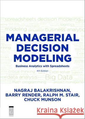 Managerial Decision Modeling: Business Analytics with Spreadsheets, Fourth Edition Balakrishnan 9781501515101
