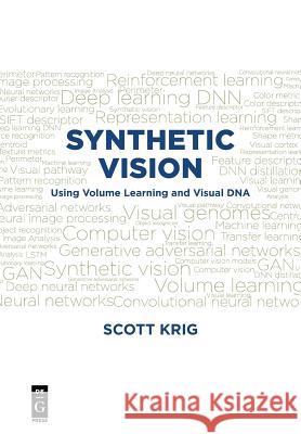 Synthetic Vision: Using Volume Learning and Visual DNA Krig, Scott 9781501515170 De Gruyter