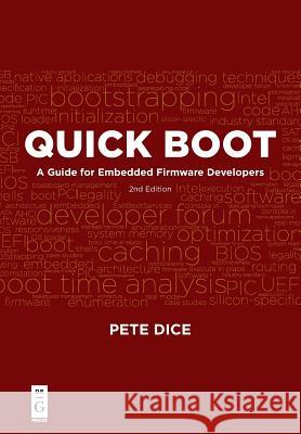 Quick Boot: A Guide for Embedded Firmware Developers, 2nd Edition Dice, Pete 9781501515385 de-G Press