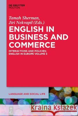 English in Business and Commerce: Interactions and Policies Sherman, Tamah 9781501515538