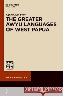 The Greater Awyu Languages of West Papua Lourens De Vries 9781501515569 Walter de Gruyter