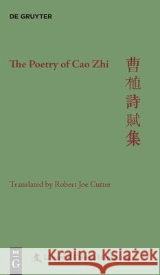 The Poetry of Cao Zhi Robert Joe Cutter Paul W. Kroll 9781501515637