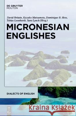 Micronesian Englishes David Britain Kazuko Matsumoto Dominique Hess 9781501516030