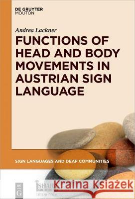 Functions of Head and Body Movements in Austrian Sign Language Andrea Lackner 9781501516337 De Gruyter