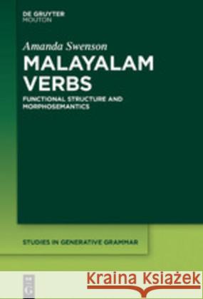 Malayalam Verbs: Functional Structure and Morphosemantics Swenson, Amanda 9781501516917 Walter de Gruyter