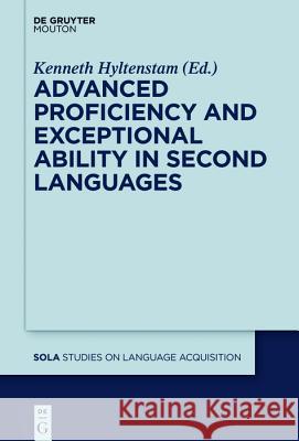 Advanced Proficiency and Exceptional Ability in Second Languages Kenneth Hyltenstam 9781501516979