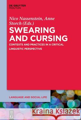 Swearing and Cursing: Contexts and Practices in a Critical Linguistic Perspective Nassenstein, Nico 9781501517242 Walter de Gruyter