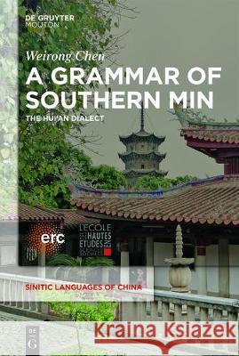 A Grammar of Southern Min: The Hui'an Dialect Chen, Weirong 9781501517457