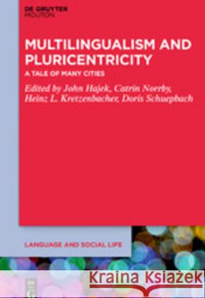 Multilingualism and Pluricentricity: A Tale of Many Cities Hajek, John 9781501517518 Walter de Gruyter