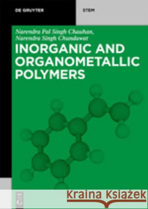 Inorganic and Organometallic Polymers Narendra Pal Singh Chauhan, Narendra Singh Chundawat 9781501518669