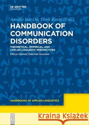 Handbook of Communication Disorders: Theoretical, Empirical, and Applied Linguistic Perspectives Amalia Bar-On Dorit Ravid Elitzur Dattner 9781501519352