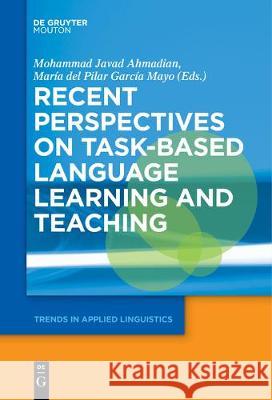 Recent Perspectives on Task-Based Language Learning and Teaching Mohammad Ahmadian Maria del Pilar Garci 9781501519383