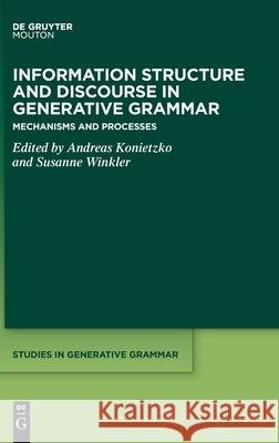 Information Structure and Discourse in Generative Grammar Andreas Konietzko Susanne Winkler 9781501520761 de Gruyter Mouton