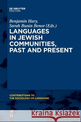 Languages in Jewish Communities, Past and Present Benjamin Hary Sarah Bunin Benor 9781501521324 Walter de Gruyter