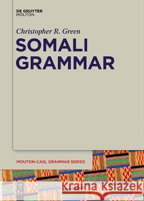 Somali Grammar Christopher R. Green Nicola Lampitelli Evan Jones 9781501521409 De Gruyter Mouton