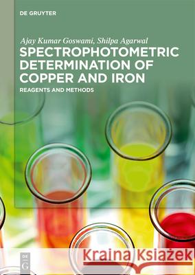 Spectrophotometric Determination of Copper and Iron: Reagents and Methods Goswami, Ajay Kumar 9781501521775