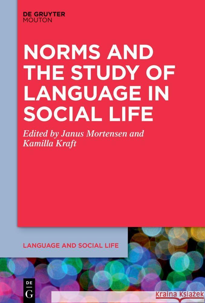 Norms and the Study of Language in Social Life Janus Mortensen Kamilla Kraft 9781501522048