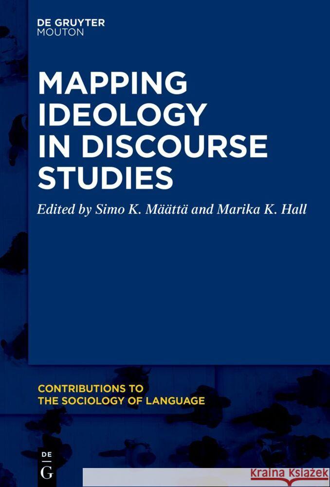 Mapping Ideology in Discourse Studies Simo K. M??tt? Marika K. Hall 9781501522116 Walter de Gruyter