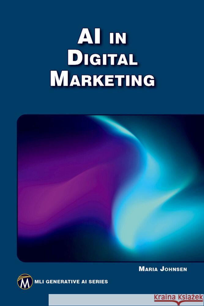 AI in Digital Marketing Maria Johnsen 9781501522543