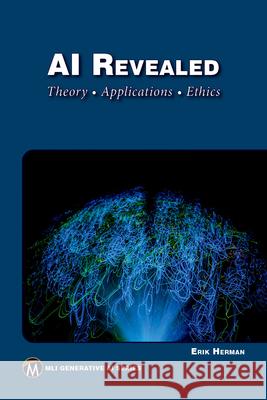 AI Revealed: Theory - Applications - Ethics Herman Erik 9781501523335 De Gruyter