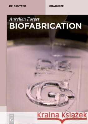 Biofabrication Aurelien Forget 9781501523359 de Gruyter