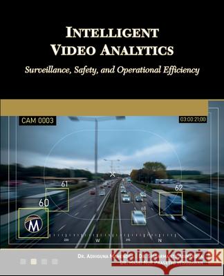 Intelligent Video Analytics: Surveillance, Safety, and Operational Efficiency Adhiguna Mahendra 9781501523427 Mercury Learning and Information
