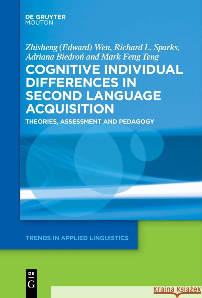 Cognitive Individual Differences in Second Language Acquisition: Theories, Assessment and Pedagogy Wen                                      Richard L. Sparks Adriana Biedroń 9781501523663