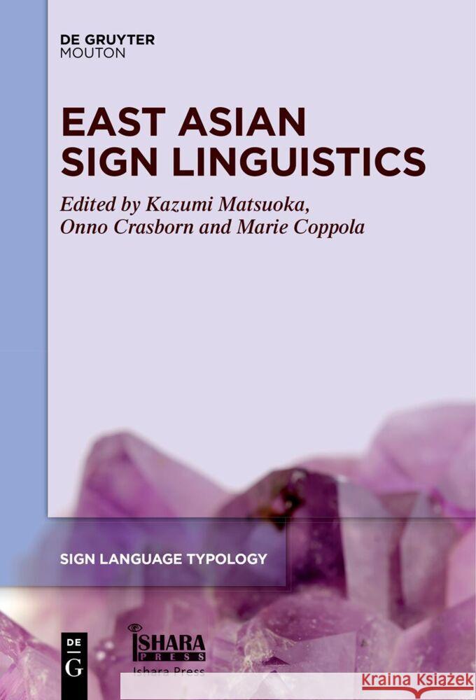 East Asian Sign Linguistics Kazumi Matsuoka Onno Crasborn Marie Coppola 9781501523885 de Gruyter Mouton