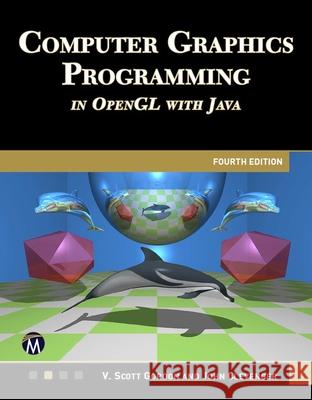 Computer Graphics Programming in OpenGL with Java 4e Scott Gordon John Clevenger 9781501524325 Mercury Learning and Information