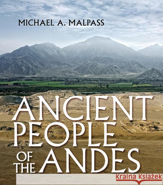 Ancient People of the Andes Michael A. Malpass 9781501700002 Cornell University Press