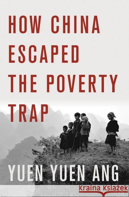 How China Escaped the Poverty Trap Yuen Yuen Ang 9781501700200 Cornell University Press