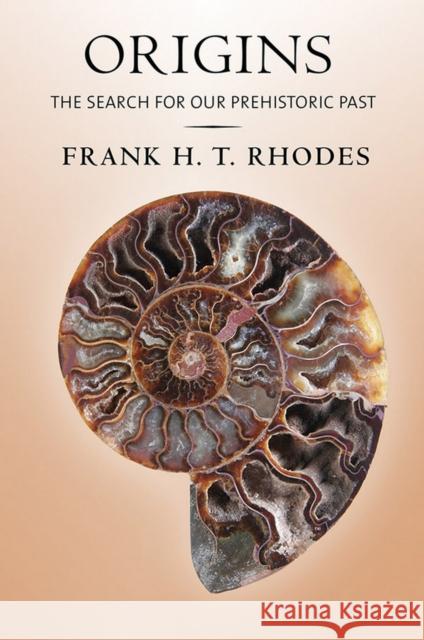 Origins: The Search for Our Prehistoric Past Frank Harold Trevor Rhodes 9781501702440